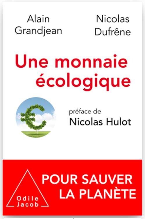 Lien vers Une monnaie écologique, Alain Grandjean et Nicolas Dufresne, Édition Odile Jacob, mars 2020