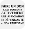 Faire un don c'est soutenir activement une association indépendante et non partisante