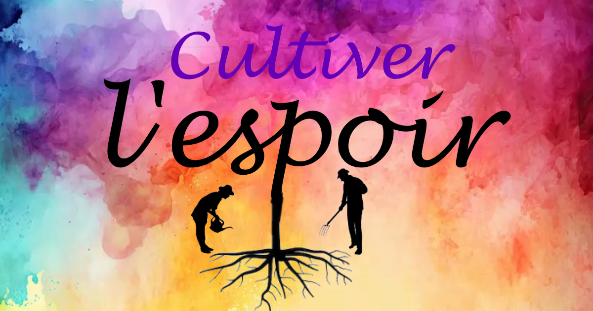 Cultiver l'espoir